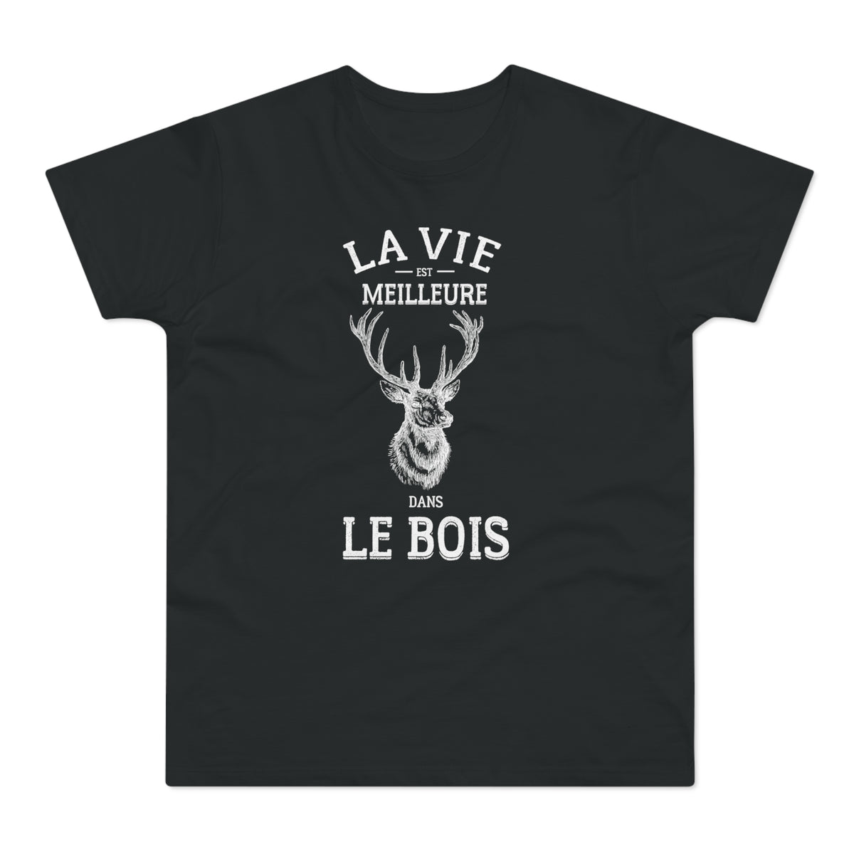 La Vie Est Meilleure Dans Le Bois T-Shirt