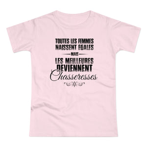 Meilleures Deviennent Chasseresses T-Shirt Femme