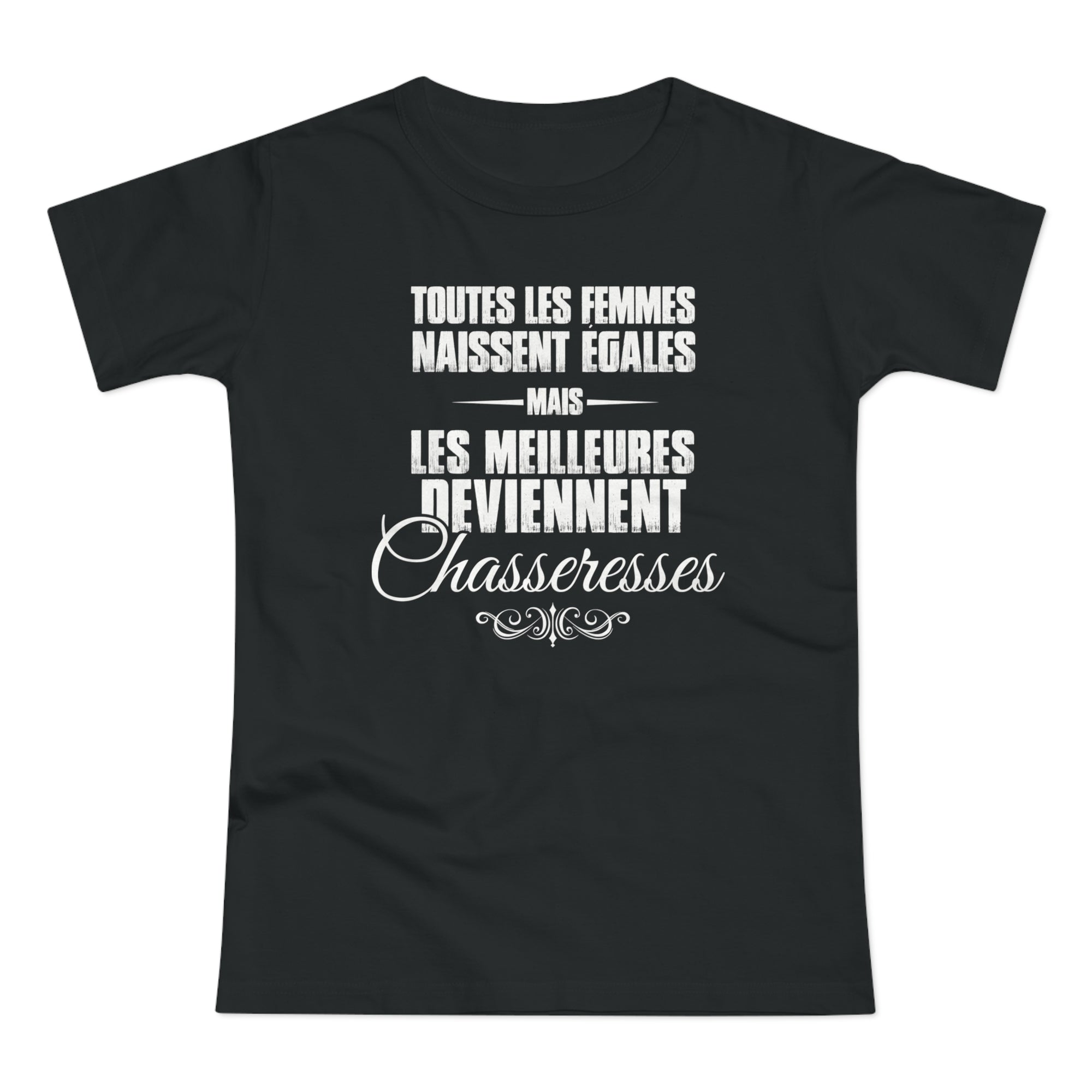 Meilleures Deviennent Chasseresses T-Shirt Femme