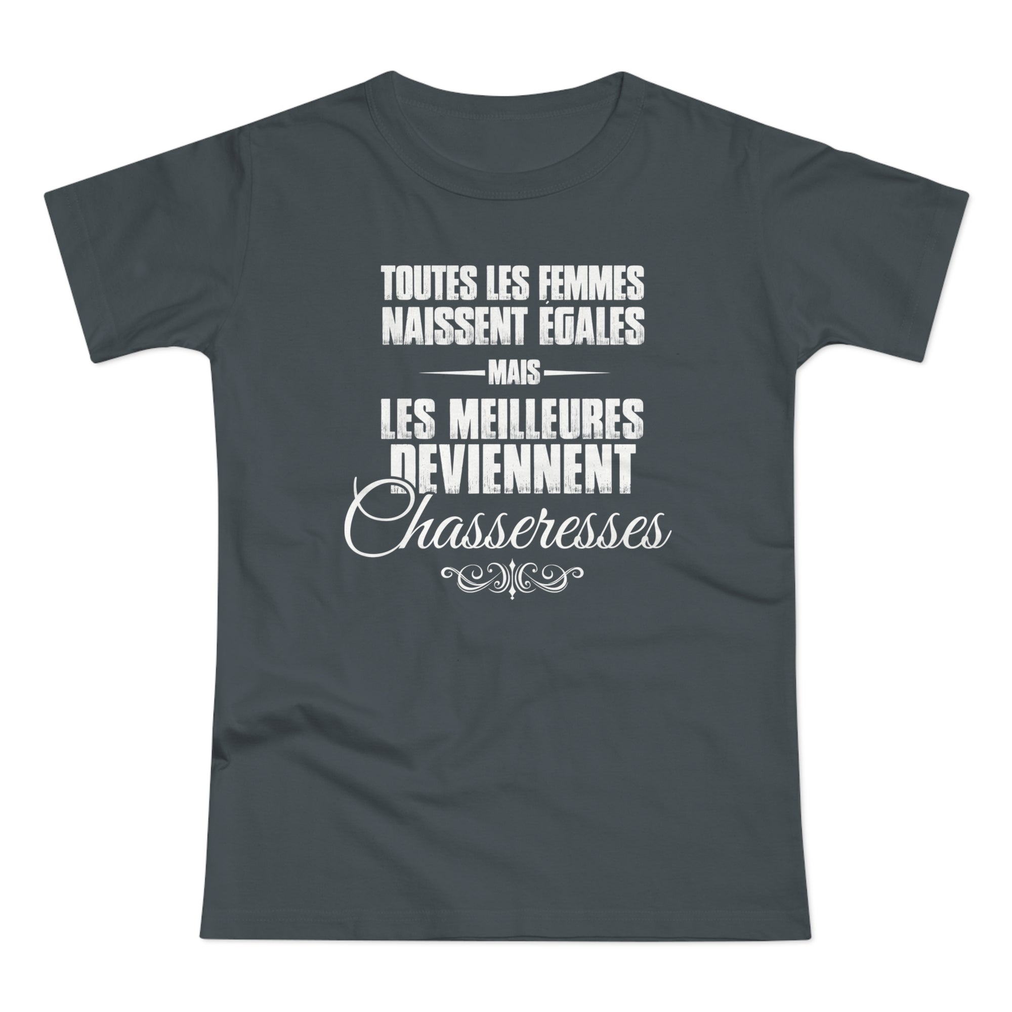 Meilleures Deviennent Chasseresses T-Shirt Femme