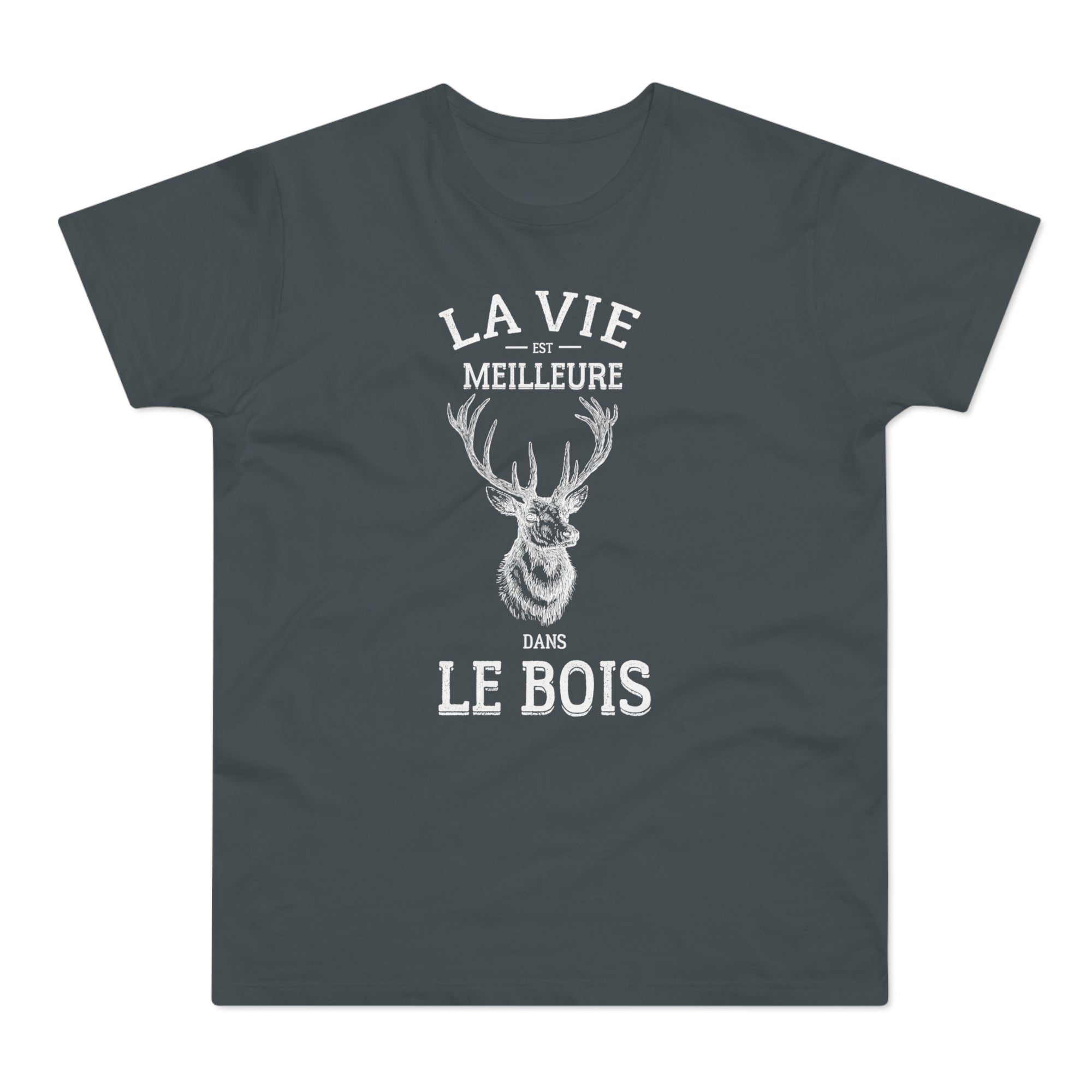 La Vie Est Meilleure Dans Le Bois T-Shirt