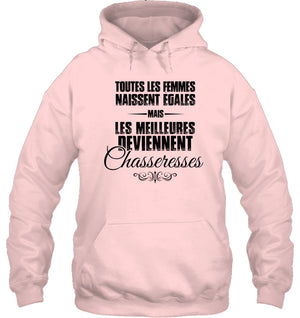 Meilleures Deviennent Chasseresses Sweat Capuche