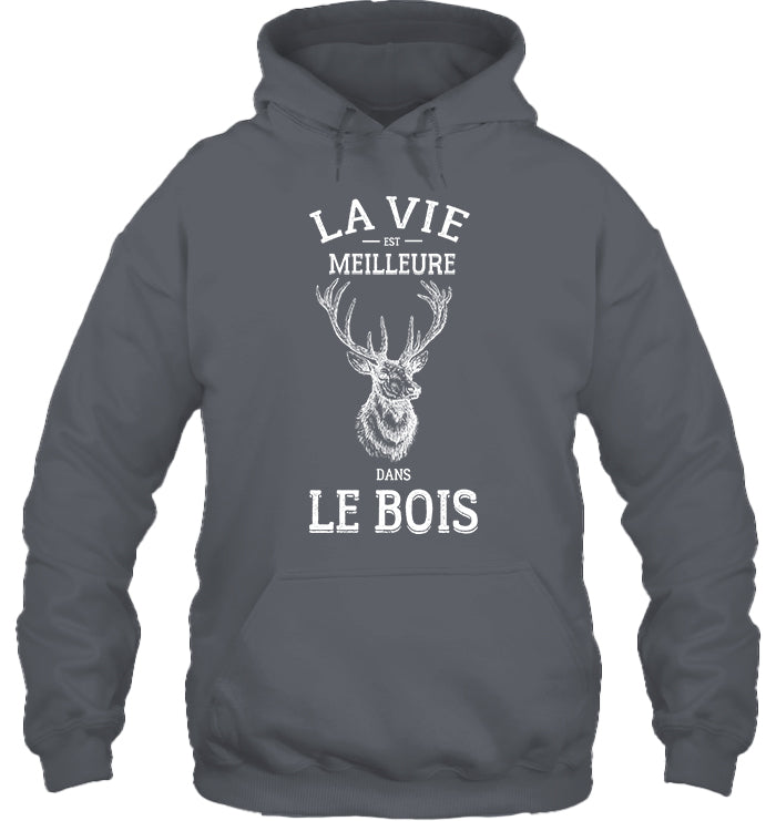 La Vie Est Meilleure Dans Le Bois Sweat Capuche